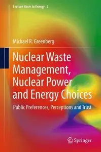 Nuclear Waste Management, Nuclear Power, and Energy Choices: Public Preferences, Perceptions, and Trust (repost)