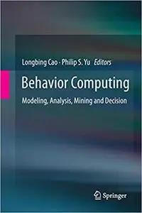 Behavior Computing: Modeling, Analysis, Mining and Decision