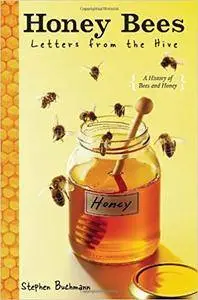 Honey Bees: Letters from the Hive: A History of Bees and Honey