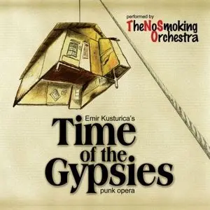 The No Smoking Orchestra - Emir Kusturica's Time of the Gypsies Punk Opera (2007)