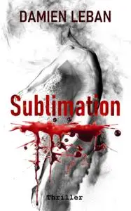 Damien Leban, "Sublimation"