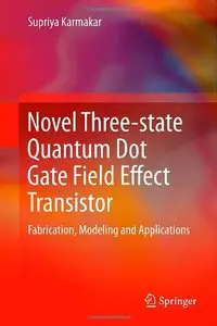 Novel Three-state Quantum Dot Gate Field Effect Transistor: Fabrication, Modeling and Applications