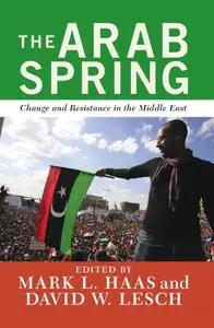 The Arab Spring: Change and Resistance in the Middle East