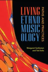 Living Ethnomusicology: Paths and Practices: Paths and Practices