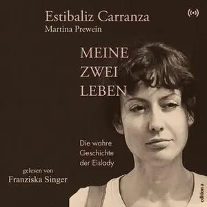 «Meine zwei Leben: Die wahre Geschichte der Eislady» by Estinaliz Carranza,Martina Prewein