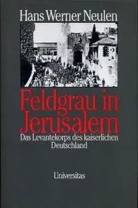 Neulen, Hans-Werner - Feldgrau in Jerusalem
