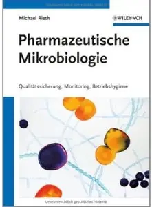 Pharmazeutische Mikrobiologie: Qualitätssicherung, Monitoring, Betriebshygiene