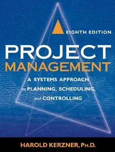Harold Kerzner - Project Management: A Systems Approach to Planning, Scheduling, and Controlling (Repost)