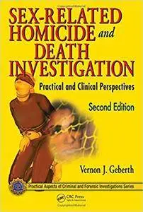 Sex-Related Homicide and Death Investigation: Practical and Clinical Perspectives, Second Edition (Repost)