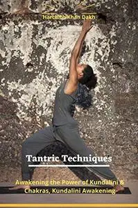 Tantric Techniques: Awakening the Power of Kundalini & Chakras, Kundalini Awakening