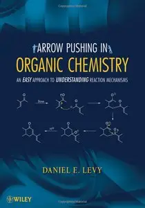 Arrow-Pushing in Organic Chemistry: An Easy Approach to Understanding Reaction Mechanisms