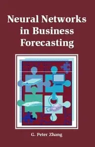 Neural Networks in Business Forecasting by G. Peter Zhang