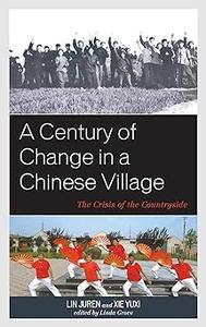 A Century of Change in a Chinese Village: The Crisis of the Countryside
