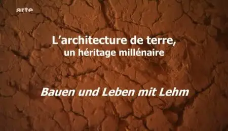 (Arte) L'architecture de terre, un héritage millénaire (2011)