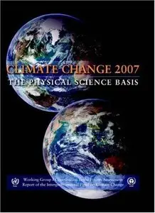 Climate Change 2007 - The Physical Science Basis (Repost)