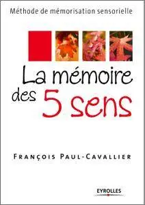 La mémoire des 5 sens : Méthode de mémorisation sensorielle