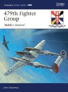 479th Fighter Group: Riddle's Raiders (Osprey Aviation Elite Units 32)