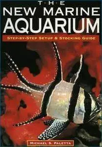 The New Marine Aquarium: Step-By-Step Setup & Stocking Guide (Repost)
