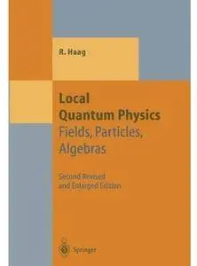 Local Quantum Physics: Fields, Particles, Algebras (2nd edition)