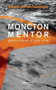 Moncton mentor: Géocritique d'une ville