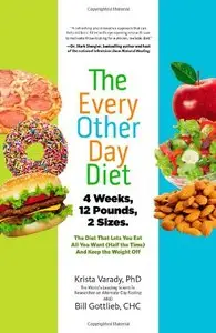 The Every-Other-Day Diet: The Diet That Lets You Eat All You Want (repost)