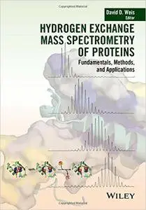Hydrogen Exchange Mass Spectrometry of Proteins: Fundamentals, Methods, and Applications