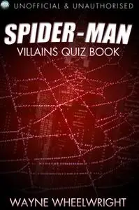 «The Spider-Man Villains Quiz Book» by Wayne Wheelwright