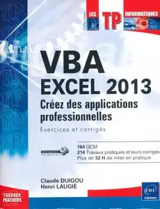 Henri Laugié, Claude Duigou, "VBA Excel 2013 - Créez des applications professionnelles : Exercices et corrigés"