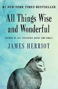 All Things Wise and Wonderful: the classic memoirs of a Yorkshire country vet (Repost)