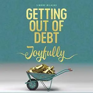Getting Out of Debt Joyfully [Audiobook]
