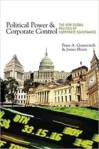 Political Power and Corporate Control: The New Global Politics of Corporate Governance