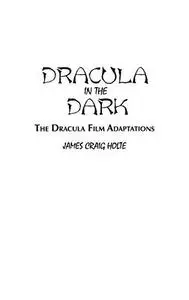 Dracula in the Dark: The Dracula Film Adaptations