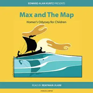 «Max and the Map: Homer's Odyssey for Children» by Edward Alan Kurtz
