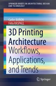 3D Printing Architecture: Workflows, Applications, and Trends (Repost)