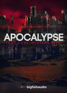 Big Fish Audio Apocalypse: Trap Construction Kits KONTAKT & MULTiFORMAT