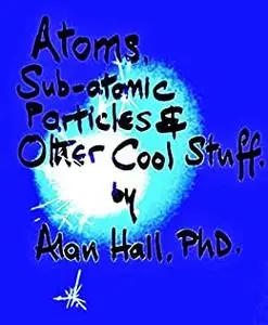 Atoms, Space, Time and Other Cool Stuff