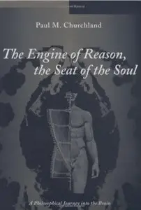 The Engine of Reason, The Seat of the Soul: A Philosophical Journey into the Brain [Repost]