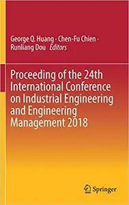 Proceeding of the 24th International Conference on Industrial Engineering and Engineering Management 2018