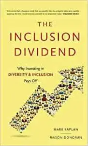 The Inclusion Dividend: Why Investing in Diversity & Inclusion Pays Off
