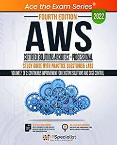 AWS Certified Solutions Architect - Professional : Study Guide with Practice Questions and Labs, Volume 2, 4th Edition