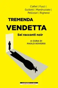 Tremenda vendetta. Sei racconti noir - AA. VV.