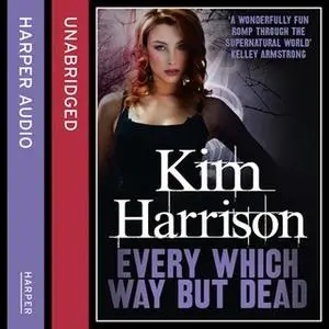 «Every Which Way But Dead» by Kim Harrison