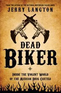 Dead Biker: inside the violent world of the Mexican drug cartels