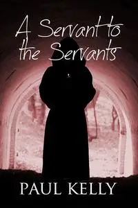 «Servant to the Servants» by Paul Kelly