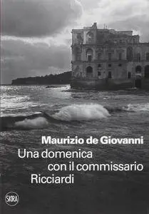 Maurizio De Giovanni - Una domenica con il Commissario Ricciardi