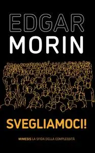 Edgar Morin - Svegliamoci!