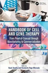 Handbook of Cell and Gene Therapy: From Proof-of-Concept through Manufacturing to Commercialization