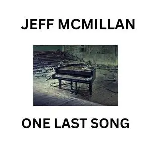 Jeff McMillan - One Last Song (2024) [Official Digital Download]