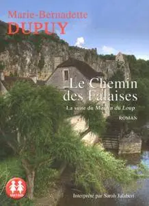Marie-Bernadette Dupuy, "Le chemin des Falaises (La Saga du Moulin du loup 2)"