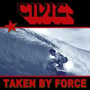 Civic - Taken By Force (2023) [Official Digital Download]